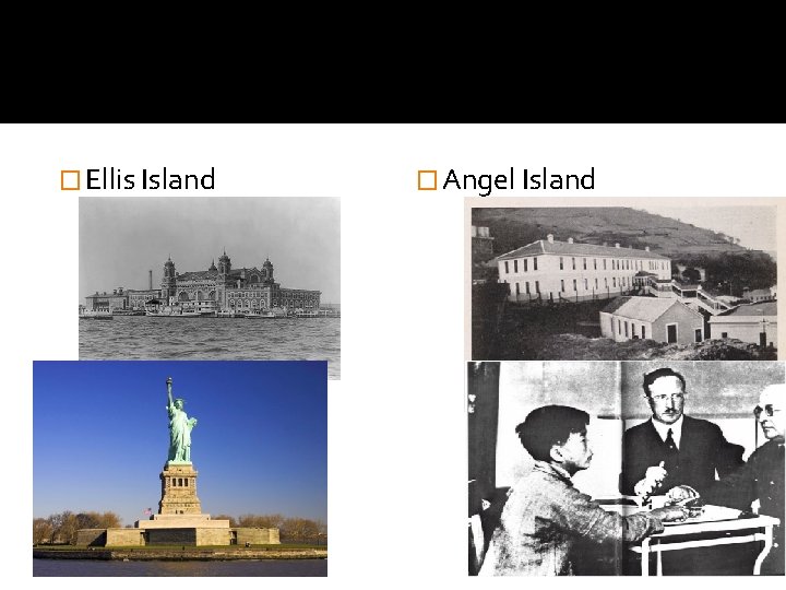 � Ellis Island � Angel Island 