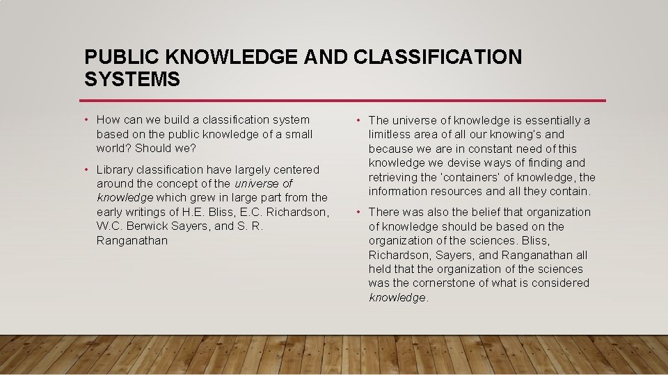 PUBLIC KNOWLEDGE AND CLASSIFICATION SYSTEMS • How can we build a classification system based