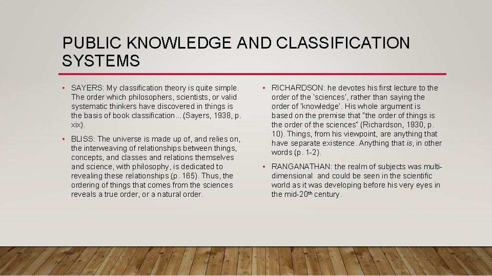PUBLIC KNOWLEDGE AND CLASSIFICATION SYSTEMS • SAYERS: My classification theory is quite simple. The