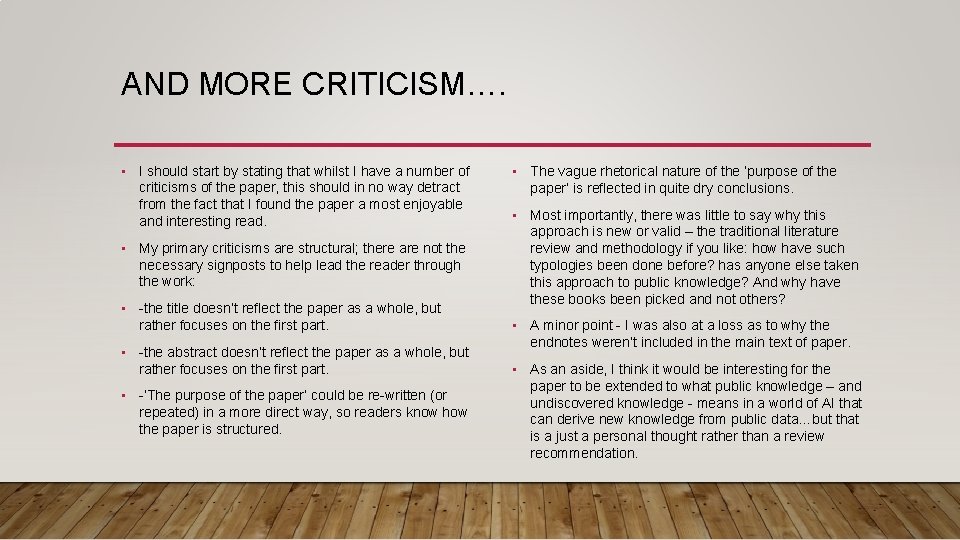 AND MORE CRITICISM…. • I should start by stating that whilst I have a