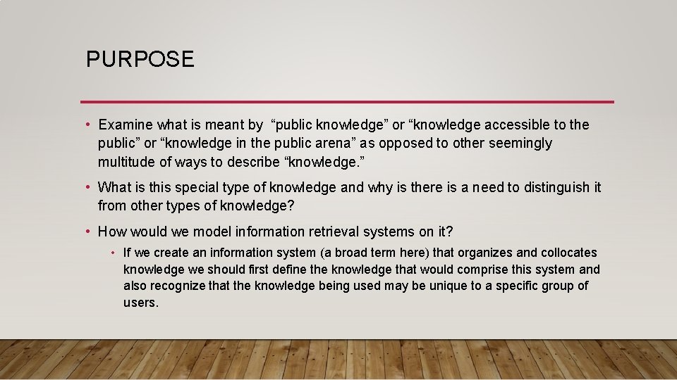 PURPOSE • Examine what is meant by “public knowledge” or “knowledge accessible to the