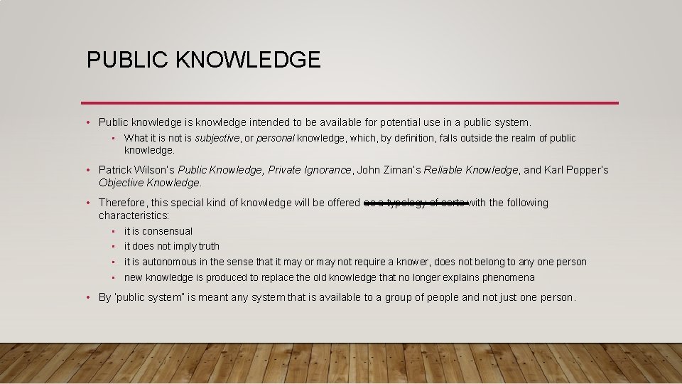 PUBLIC KNOWLEDGE • Public knowledge is knowledge intended to be available for potential use