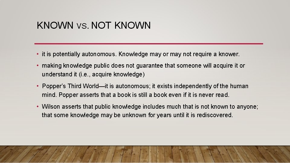 KNOWN VS. NOT KNOWN • it is potentially autonomous. Knowledge may or may not