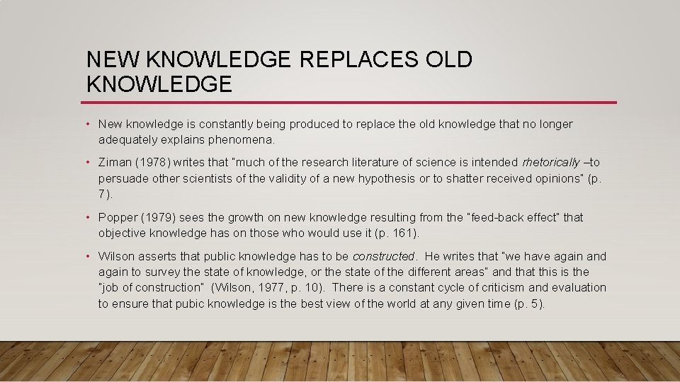 NEW KNOWLEDGE REPLACES OLD KNOWLEDGE • New knowledge is constantly being produced to replace