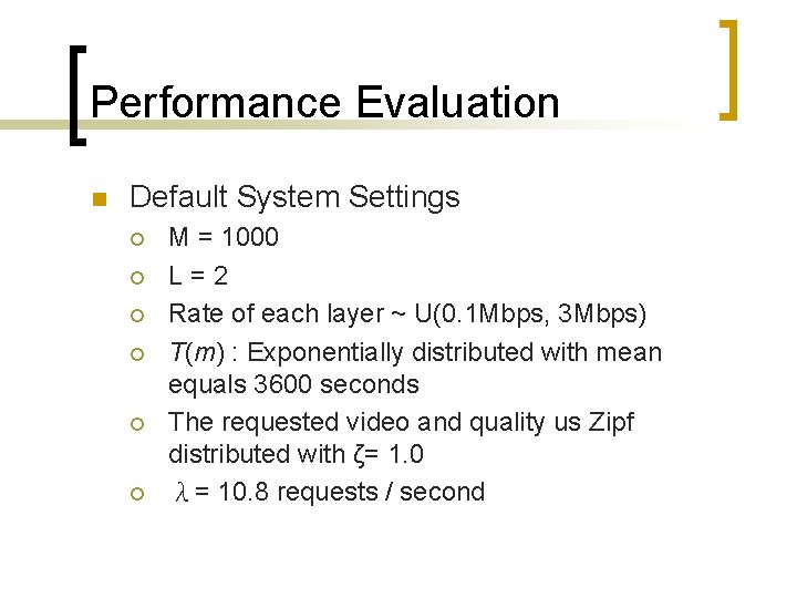 Performance Evaluation n Default System Settings ¡ ¡ ¡ M = 1000 L=2 Rate