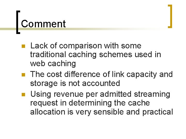 Comment n n n Lack of comparison with some traditional caching schemes used in
