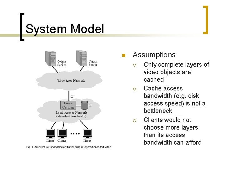 System Model n Assumptions ¡ ¡ ¡ Only complete layers of video objects are