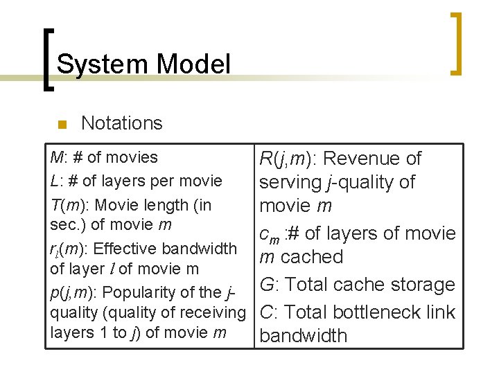 System Model n Notations M: # of movies L: # of layers per movie