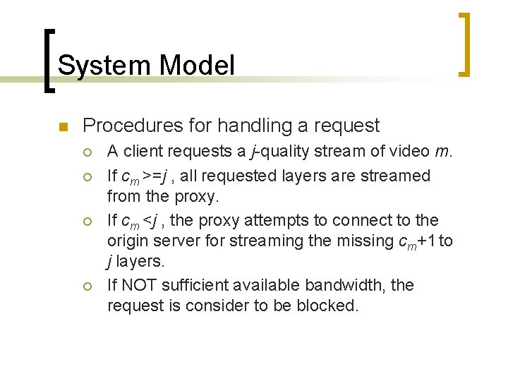 System Model n Procedures for handling a request ¡ ¡ A client requests a