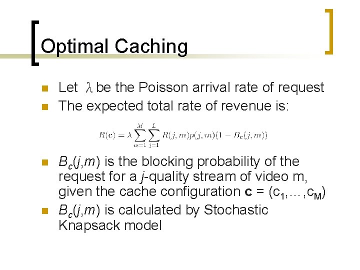 Optimal Caching n n Let λbe the Poisson arrival rate of request The expected