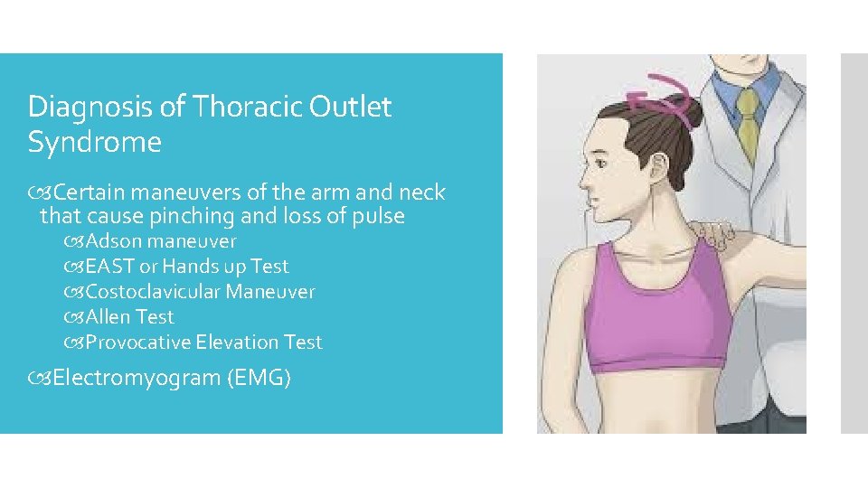 Diagnosis of Thoracic Outlet Syndrome Certain maneuvers of the arm and neck that cause