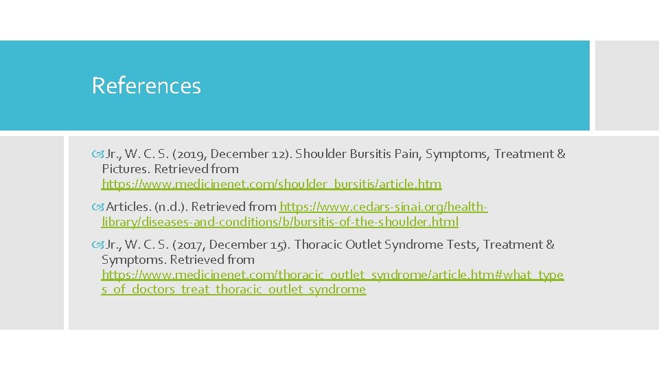 References Jr. , W. C. S. (2019, December 12). Shoulder Bursitis Pain, Symptoms, Treatment