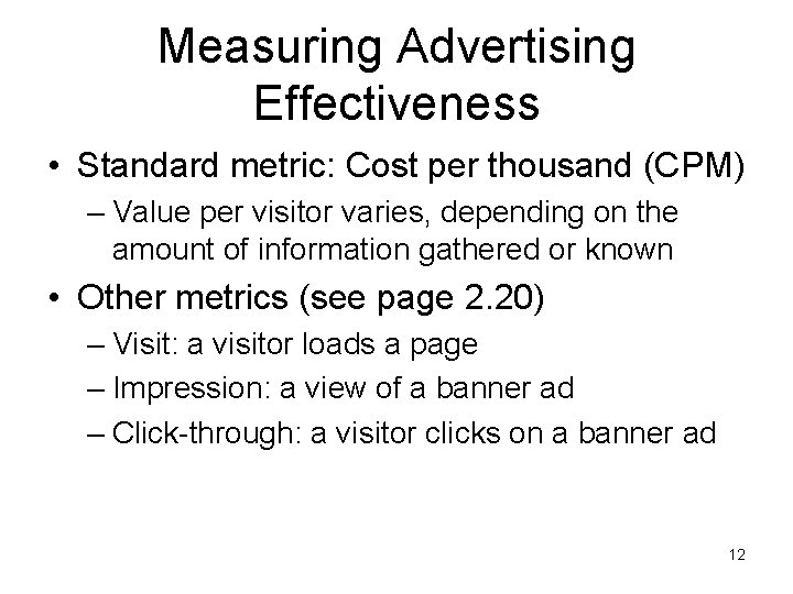 Measuring Advertising Effectiveness • Standard metric: Cost per thousand (CPM) – Value per visitor