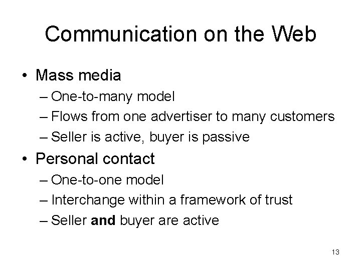 Communication on the Web • Mass media – One-to-many model – Flows from one
