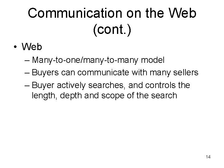 Communication on the Web (cont. ) • Web – Many-to-one/many-to-many model – Buyers can