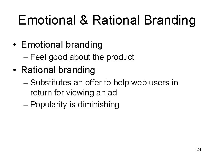 Emotional & Rational Branding • Emotional branding – Feel good about the product •