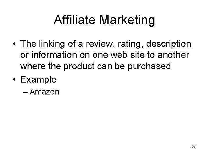 Affiliate Marketing • The linking of a review, rating, description or information on one