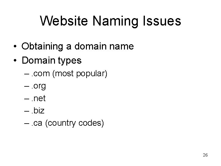 Website Naming Issues • Obtaining a domain name • Domain types –. com (most