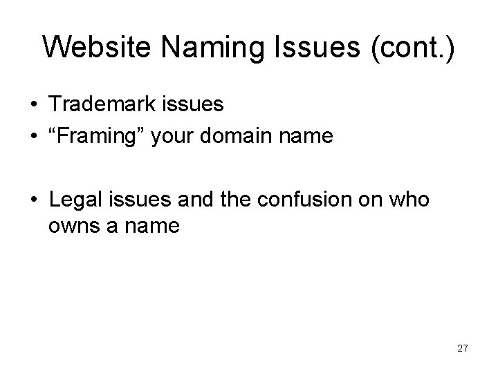 Website Naming Issues (cont. ) • Trademark issues • “Framing” your domain name •