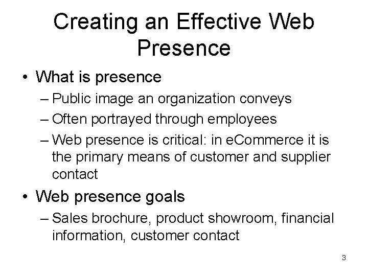 Creating an Effective Web Presence • What is presence – Public image an organization