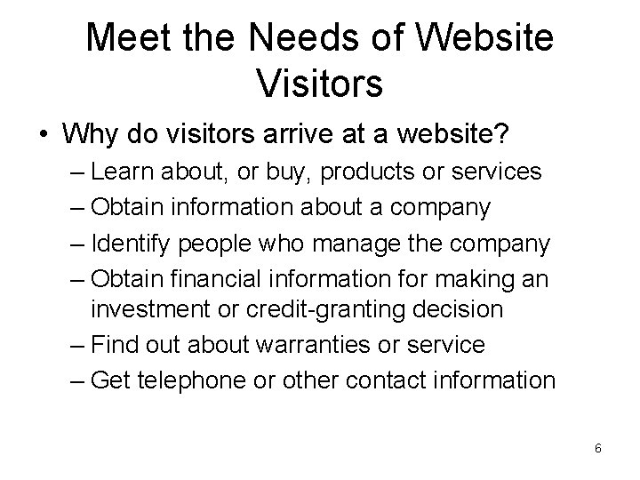 Meet the Needs of Website Visitors • Why do visitors arrive at a website?