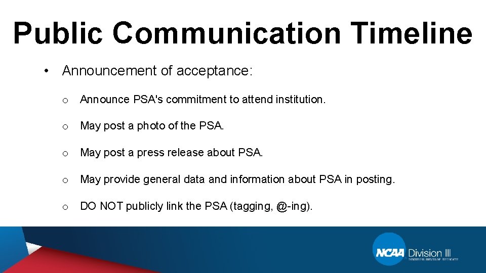 Public Communication Timeline • Announcement of acceptance: o Announce PSA's commitment to attend institution.