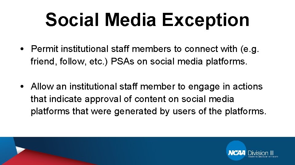Social Media Exception • Permit institutional staff members to connect with (e. g. friend,