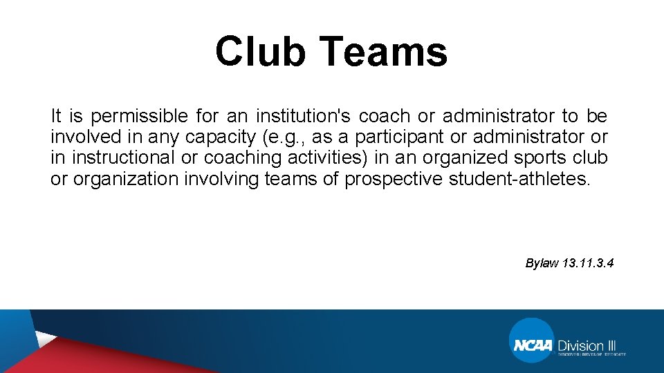 Club Teams It is permissible for an institution's coach or administrator to be involved