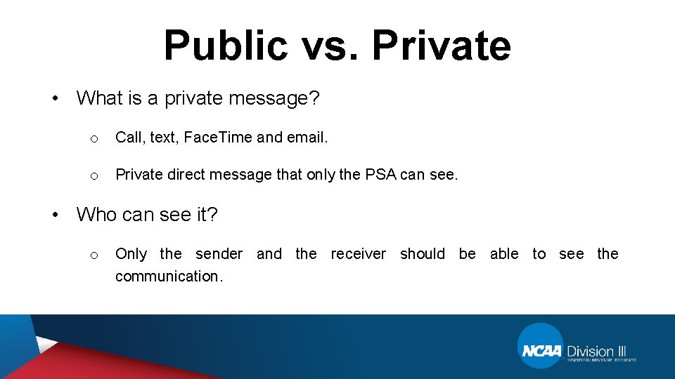 Public vs. Private • What is a private message? o Call, text, Face. Time