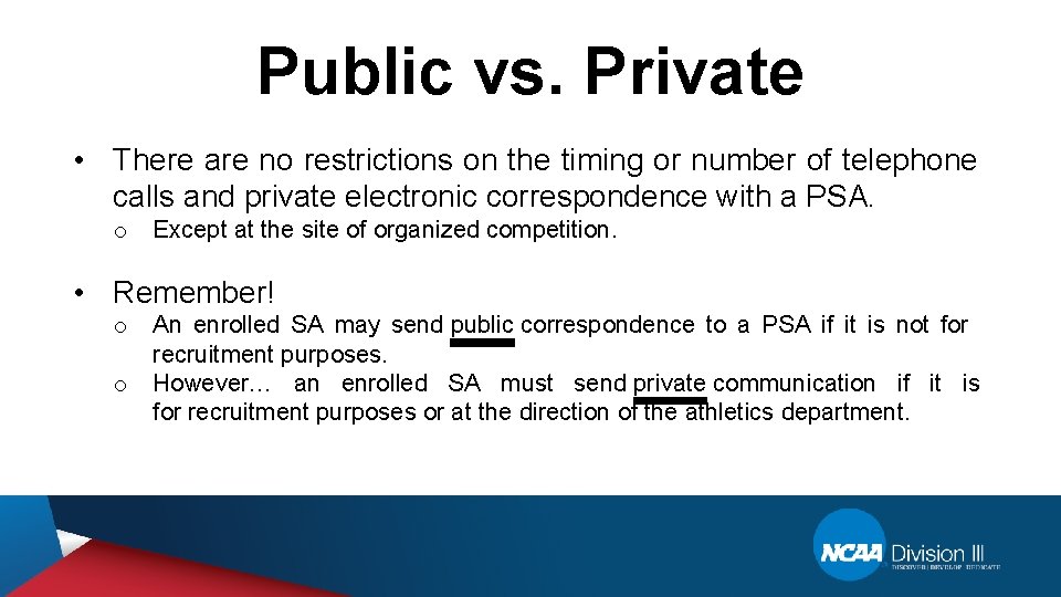 Public vs. Private • There are no restrictions on the timing or number of