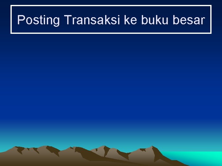 Posting Transaksi ke buku besar 