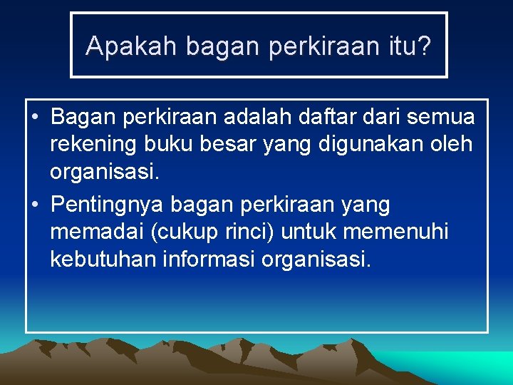 Apakah bagan perkiraan itu? • Bagan perkiraan adalah daftar dari semua rekening buku besar