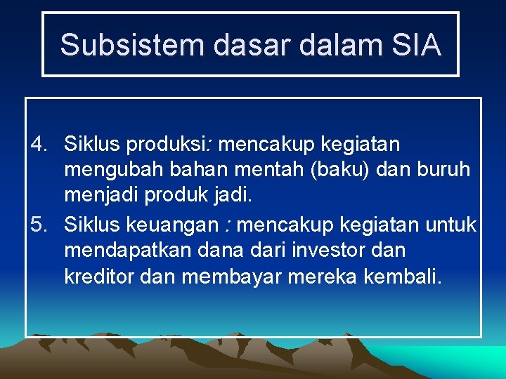 Subsistem dasar dalam SIA 4. Siklus produksi: mencakup kegiatan mengubah bahan mentah (baku) dan