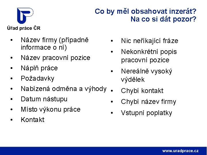 Co by měl obsahovat inzerát? Na co si dát pozor? • • Název firmy