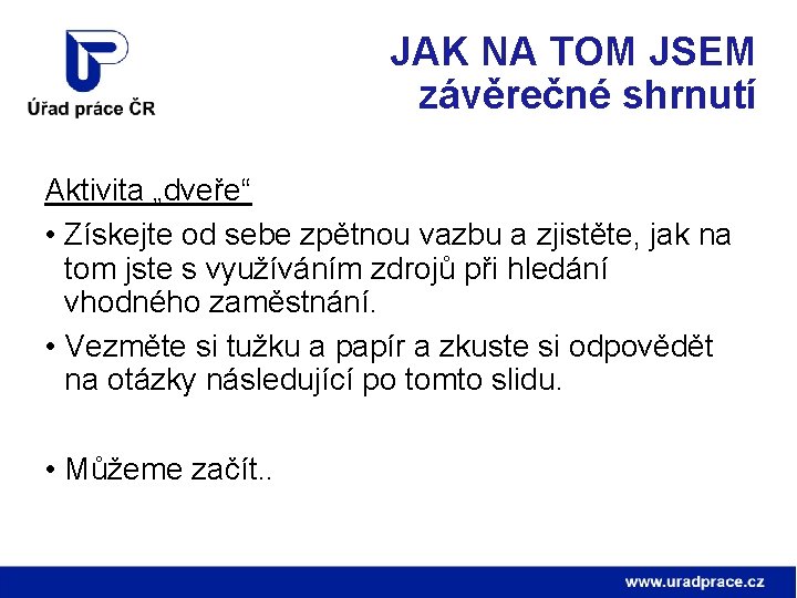 JAK NA TOM JSEM závěrečné shrnutí Aktivita „dveře“ • Získejte od sebe zpětnou vazbu