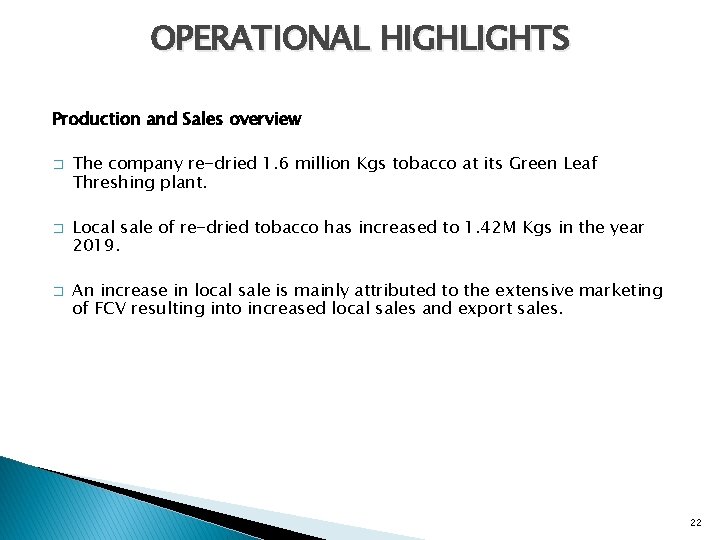 OPERATIONAL HIGHLIGHTS Production and Sales overview � � � The company re-dried 1. 6