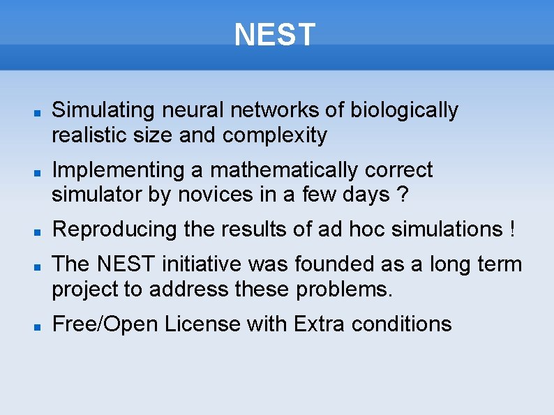 NEST Simulating neural networks of biologically realistic size and complexity Implementing a mathematically correct