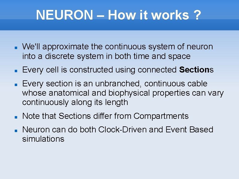 NEURON – How it works ? We'll approximate the continuous system of neuron into