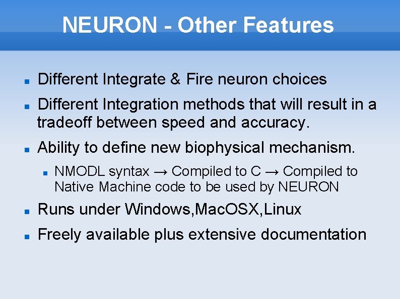NEURON - Other Features Different Integrate & Fire neuron choices Different Integration methods that
