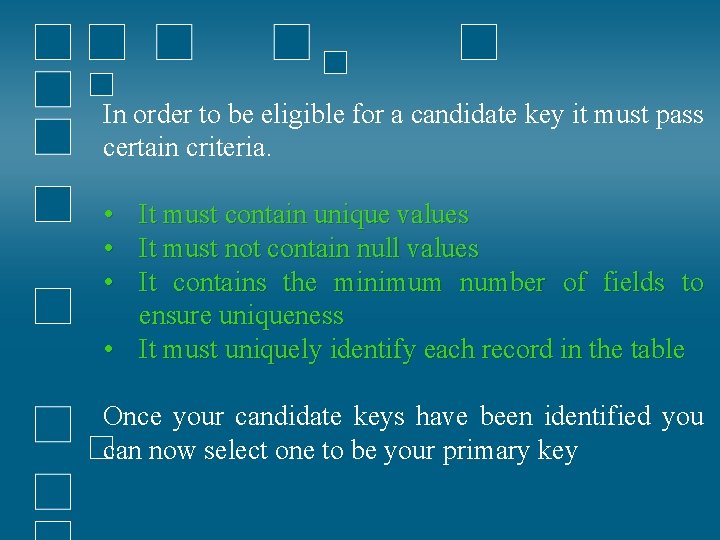 In order to be eligible for a candidate key it must pass certain criteria.