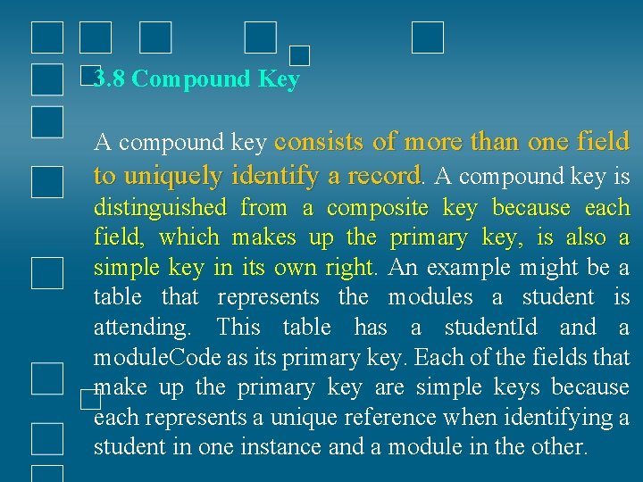 3. 8 Compound Key A compound key consists of more than one field to