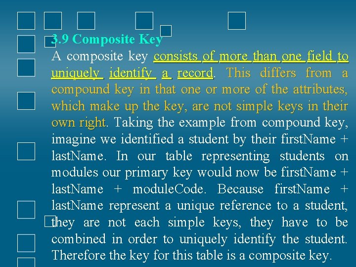 3. 9 Composite Key A composite key consists of more than one field to