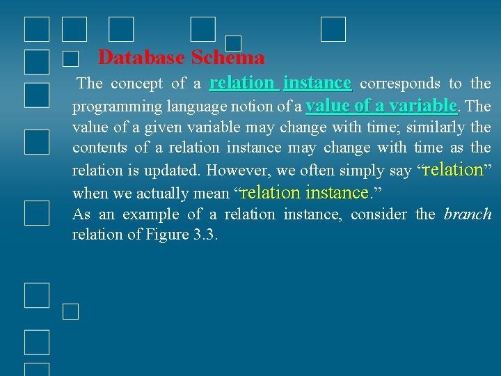 Database Schema The concept of a relation instance corresponds to the programming language notion
