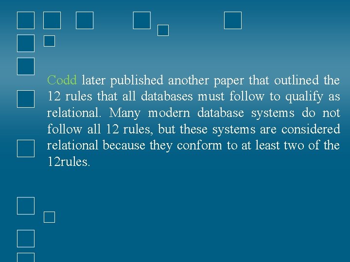 Codd later published another paper that outlined the 12 rules that all databases must