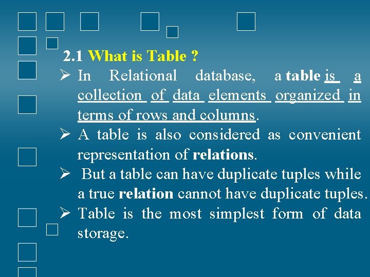 2. 1 What is Table ? Ø In Relational database, a table is a