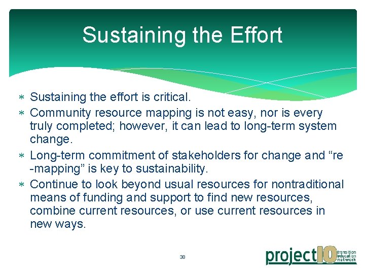 Sustaining the Effort Sustaining the effort is critical. Community resource mapping is not easy,