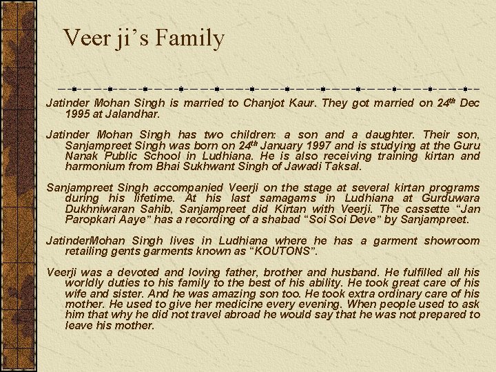 Veer ji’s Family Jatinder Mohan Singh is married to Chanjot Kaur. They got married