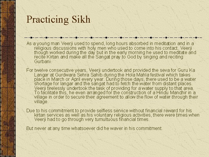 Practicing Sikh As a young man Veerji used to spend, long hours absorbed in