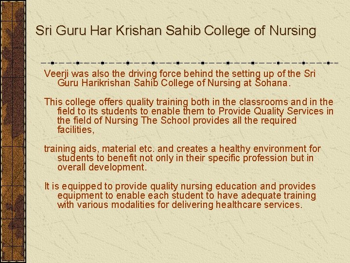 Sri Guru Har Krishan Sahib College of Nursing Veerji was also the driving force