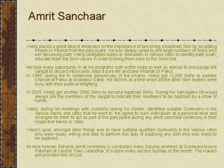 Amrit Sanchaar Veerji placed a great deal of emphasis on the importance of becoming